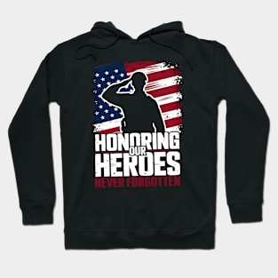 Honoring our Heroes Never forgotten | Veteran lover gifts Hoodie